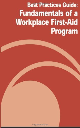 Best Practices Guide:  Fundamentals of a Workplace First-aid Program - Occupational Safety and Health Administration - Libros - CreateSpace Independent Publishing Platf - 9781478144960 - 27 de junio de 2012