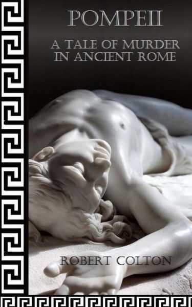 Cover for Robert Colton · Pompeii: a Tale of Murder in Ancient Rome (Paperback Book) (2012)