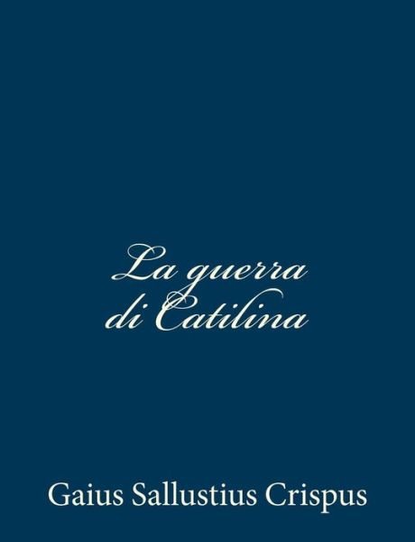Cover for Gaius Sallustius Crispus · La Guerra Di Catilina (Taschenbuch) [Italian edition] (2012)