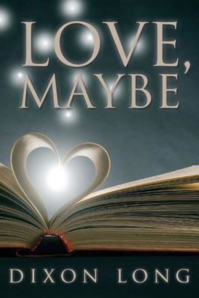 Cover for Dixon Long · Love, Maybe (Paperback Book) (2013)