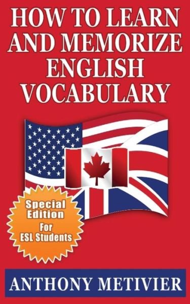 Cover for Anthony Metivier · How to Learn and Memorize English Vocabulary: ... Using a Memory Palace Specifically Designed for the English Language (Special Edition for Esl Studen (Paperback Book) (2013)