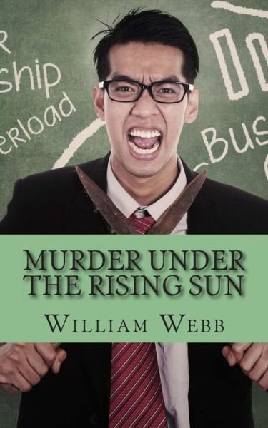 Cover for William Webb · Murder Under the Rising Sun: 15 Japanese Serial Killers That Terrified a Nation (Paperback Bog) (2013)
