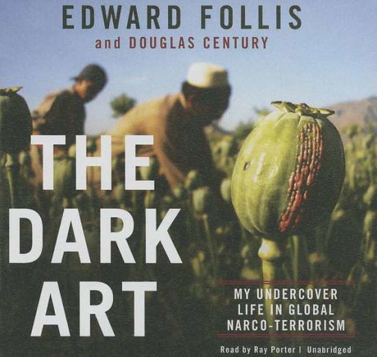 Cover for Douglas Century · The Dark Art: Undercover in the World S Most Dangerous Narco-terror Organizations (Audiobook (CD)) [Unabridged edition] (2014)