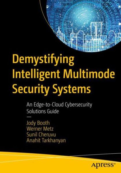 Cover for Jody Booth · Demystifying Intelligent Multimode Security Systems: An Edge-to-Cloud Cybersecurity Solutions Guide (Paperback Book) [1st edition] (2023)