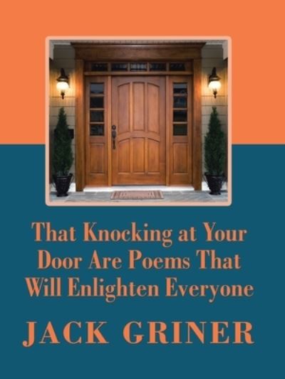 Cover for Jack Griner · That Knocking at Your Door Are Poems That Will Enlighten Everyone (Pocketbok) (2019)