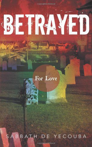 Cover for Sabbath De Yecouba · Betrayed: for Love (Paperback Book) (2013)