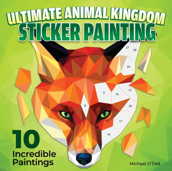 Cover for Michael O'Dell · Ultimate Animal Kingdom Sticker Painting: 10 Incredible Paintings (Paperback Book) (2024)