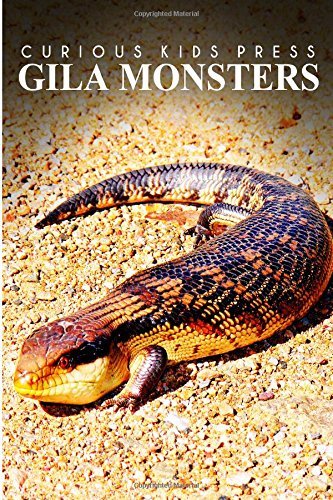 Cover for Curious Kids Press · Gila Monsters  - Curious Kids Press: Kids Book About Animals and Wildlife, Children's Books 4-6) (Paperback Book) (2014)