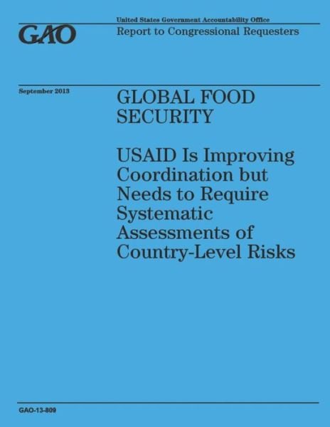 Cover for Government Accountability Office · Global Food Security: Usaid is Improving Coordination but Needs to Require Systematic Assessments of Country-level Risks (Taschenbuch) (2014)