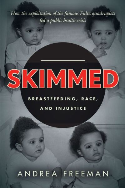 Cover for Andrea Freeman · Skimmed: Breastfeeding, Race, and Injustice (Pocketbok) (2021)