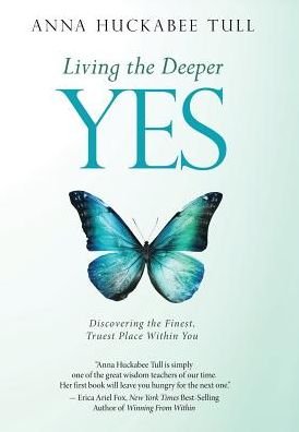 Cover for Anna Huckabee Tull · Living the Deeper Yes (Hardcover Book) (2017)