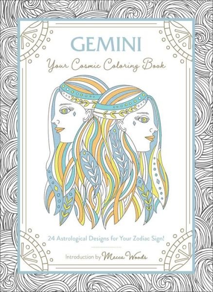 Gemini: Your Cosmic Coloring Book: 24 Astrological Designs for Your Zodiac Sign! - Cosmic Coloring Book Gift Series - Mecca Woods - Livres - Adams Media Corporation - 9781507211960 - 3 septembre 2020