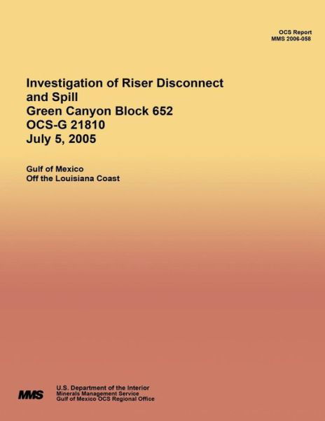 Cover for U S Department of the Interior · Investigation of Riser Disconnect and Spill Green Canyon Block 652 Ocs-g 21810 July 5, 2005 (Paperback Book) (2015)