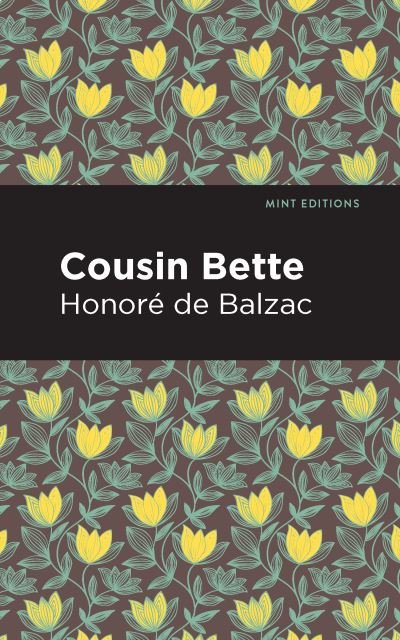 Cousin Bette - Mint Editions - Honor de Balzac - Boeken - Graphic Arts Books - 9781513218960 - 14 januari 2021