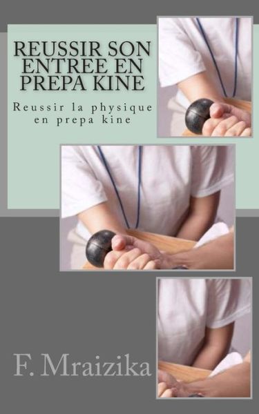 Cover for Dr F C Mraizika Floren · Reussir Son Entree en Prepa Kine: Reussir La Physique en Prepa Kine (Paperback Book) (2015)