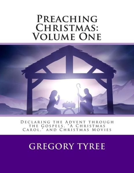 Cover for Gregory Tyree · Preaching Christmas: Volume One: Declaring the Advent Through the Gospels, (Paperback Book) (2015)