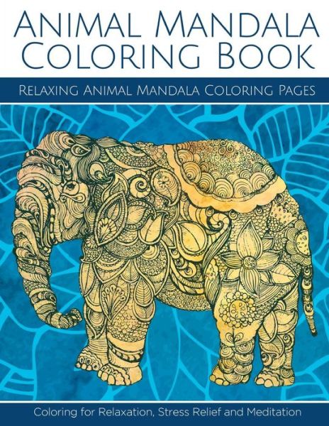 Cover for Angie Grand · Animal Mandala Coloring Book: Relaxing Animal Mandala Coloring Pages: Coloring for Relaxation, Stress Relief and Meditation (Paperback Book) (2015)