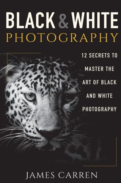 Cover for James Carren · Black And White Photography (Pocketbok) (2015)