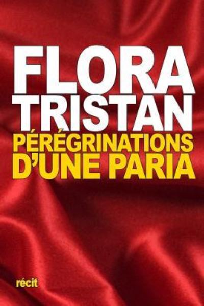 Cover for Flora Tristan · Peregrinations d'une Paria (Paperback Book) (2015)