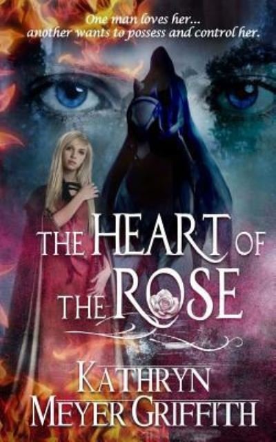 Cover for Kathryn Meyer Griffith · The Heart of the Rose (Paperback Bog) (2015)