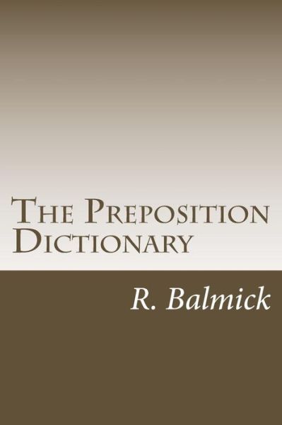 Cover for R Balmick · The Preposition Dictionary (Paperback Book) (2015)