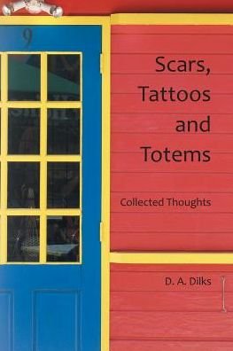 Cover for D a Dilks · Scars, Tattoos and Totems (Pocketbok) (2017)