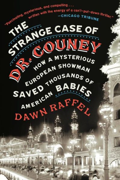 Cover for Dawn Raffel · The Strange Case of Dr. Couney: How a Mysterious European Showman Saved Thousands of American Babies (Paperback Book) (2019)