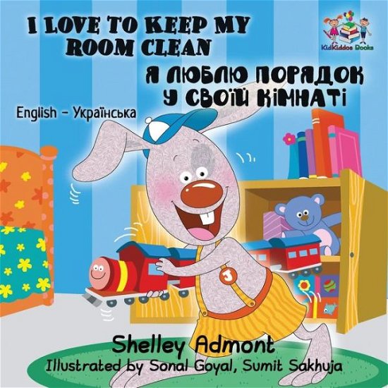 Cover for Admont Shelley Admont · I Love to Keep My Room Clean: English Ukrainian Bilingual Children's Book - English Ukrainian Bilingual Collection (Taschenbuch) (2017)
