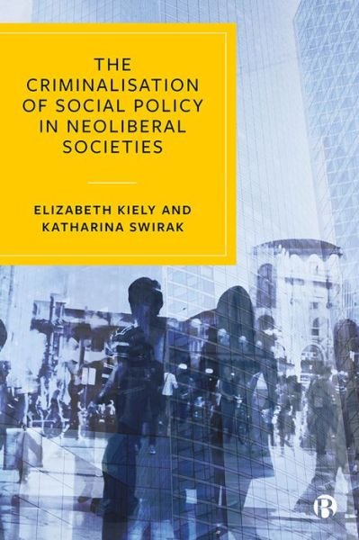 Cover for Kiely, Elizabeth (University College Cork) · The Criminalisation of Social Policy in Neoliberal Societies (Hardcover Book) (2021)