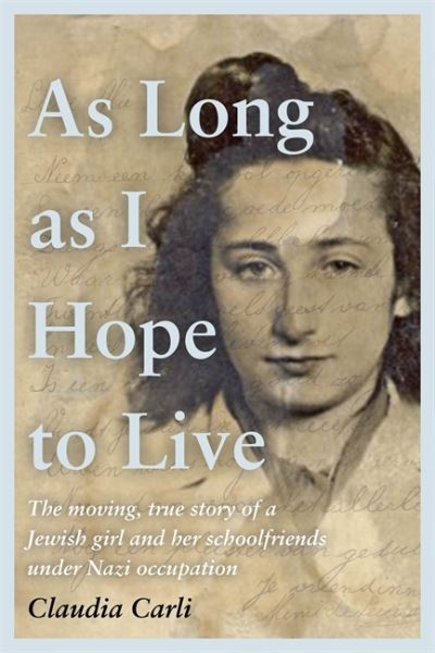 Cover for Claudia Carli · As Long As I Hope to Live: The moving, true story of a Jewish girl under Nazi occupation (Paperback Book) (2022)