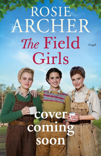 Cover for Rosie Archer · The Field Girls (Hardcover Book) (2025)