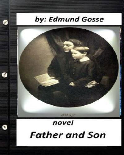 Cover for Edmund Gosse · Father and Son .NOVEL Edmund Gosse (Original Classics) (Paperback Book) (2016)
