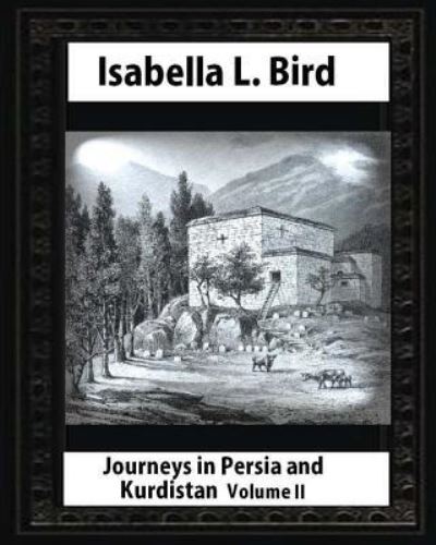 Cover for Isabella L Bird · Journeys in Persia and Kurdistan-Volume II (Illustrated), by Isabella L. Bird (Paperback Book) (2016)