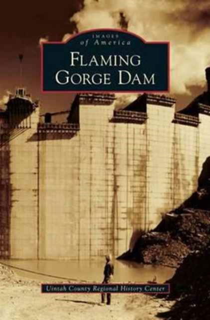 Cover for Uintah County Regional History Center · Flaming Gorge Dam (Innbunden bok) (2013)