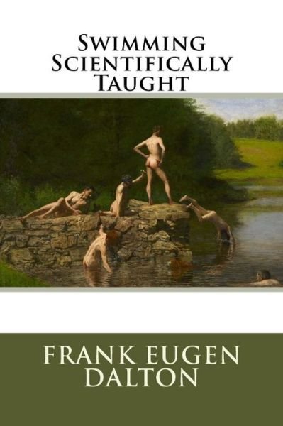 Cover for Frank Eugen Dalton · Swimming Scientifically Taught (Paperback Book) (2016)