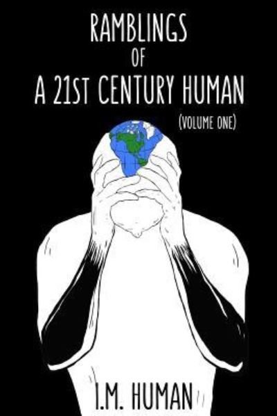 Cover for I M Human · Ramblings of a 21st Century Human : Volume 1 (Paperback Book) (2016)