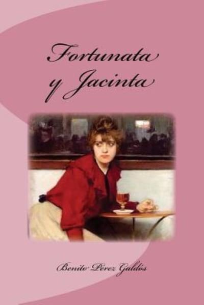 Fortunata y Jacinta - Benito Perez Galdos - Books - Createspace Independent Publishing Platf - 9781533638960 - June 7, 2016