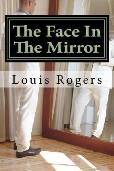 Cover for Louis Rogers · The Face In The Mirror (Pocketbok) (2016)