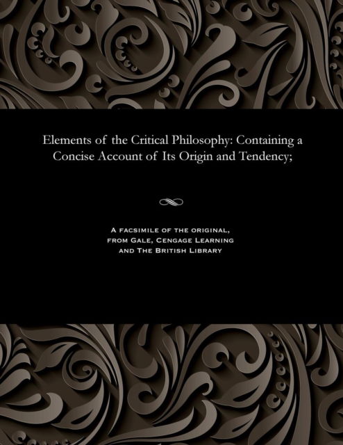 Cover for Anthony Florian Madinger Willich · Elements of the Critical Philosophy (Paperback Bog) (1901)
