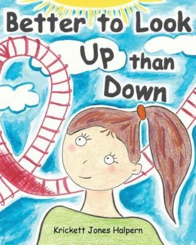 Cover for Krickett Jones Halpern · Better to Look Up than Down (Paperback Book) (2016)