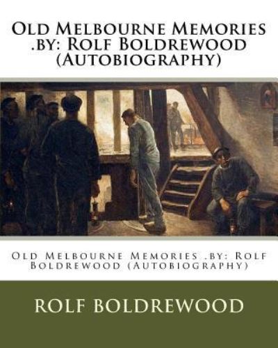 Cover for Rolf Boldrewood · Old Melbourne Memories .by (Paperback Book) (2016)