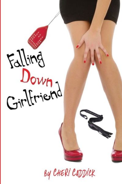 Cover for Cheri Caddick · Falling Down Girlfriend (Paperback Book) (2017)