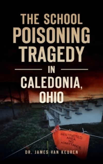 Cover for Keuren · School Poisoning Tragedy in Caledonia, Ohio (Hardcover Book) (2021)