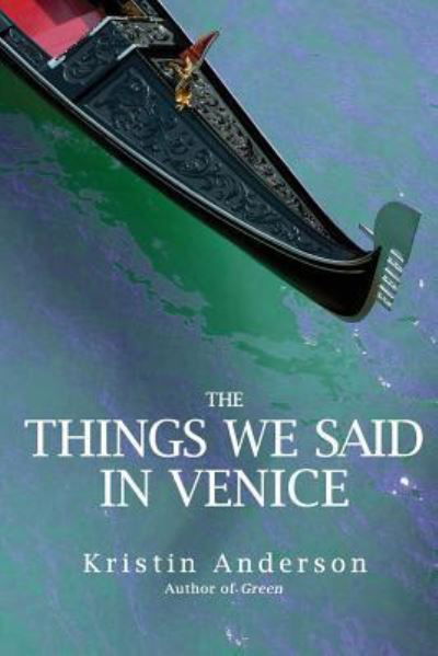 Cover for Kristin Anderson · The Things We Said in Venice (Paperback Book) (2017)