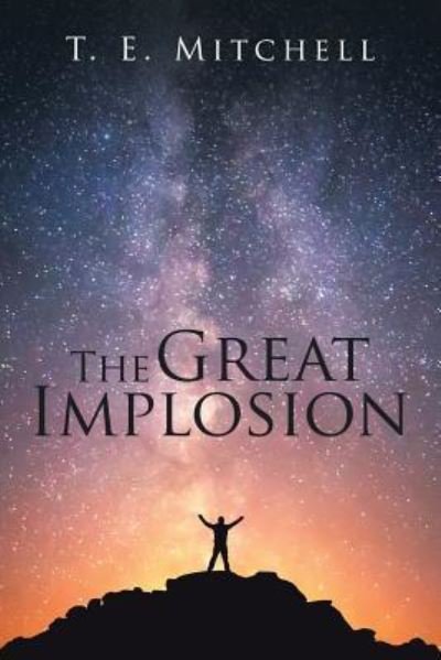 Cover for T E Mitchell · The Great Implosion (Paperback Book) (2017)