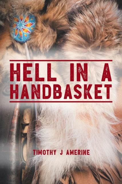 Cover for Timothy J Amerine · Hell in a Handbasket (Paperback Book) (2018)