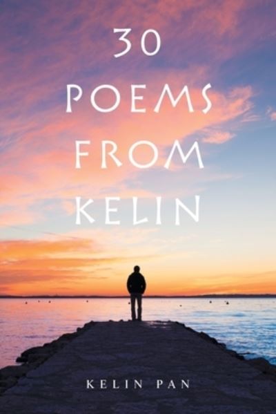 30 Poems from Kelin - Kelin Pan - Books - Xlibris Us - 9781543497960 - September 14, 2021