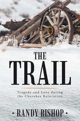 The Trail - Randy Bishop - Books - AuthorHouse - 9781546201960 - July 26, 2017