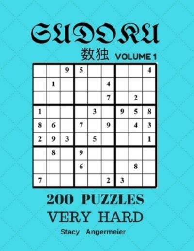 Cover for Stacy Angermeier · Sudoku 200 Puzzles Volume 1 Very Hard (Pocketbok) (2017)