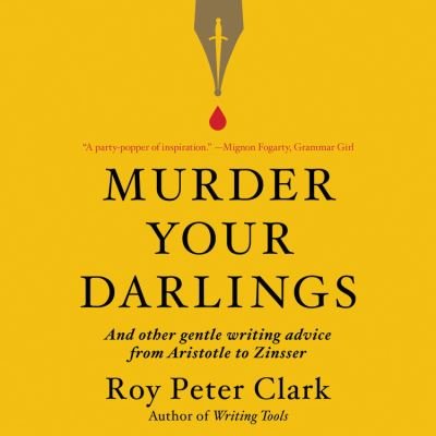 Cover for Roy Peter Clark · Murder Your Darlings (CD) (2020)